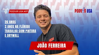 JOÃO FERREIRA  20 ANOS E MORA NA FLÓRIDA SOZINHO  PodVir Usa 07 [upl. by Hesper]