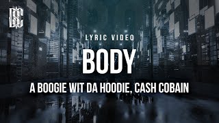 A Boogie wit da Hoodie feat Cash Cobain  Body  Lyrics [upl. by Siaht]