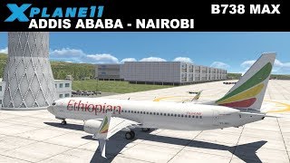 XPlane 11  ADDIS ABABA HAAB NAIROBI HKJK  B738 MAX  ETHIOPIAN AIRLINES  FLIGHT ET302 [upl. by Ehrsam559]