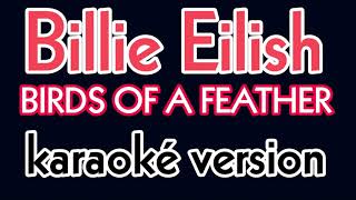 Billie Eilish  BIRDS OF A FEATHER  Karaoke Version [upl. by Vaules]