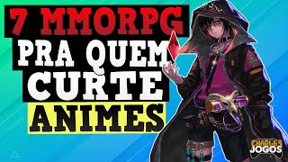 7 MMORPG GRATUITOS PRA QUEM CURTE ANIMES 🎮🀄 [upl. by Ssalguod46]