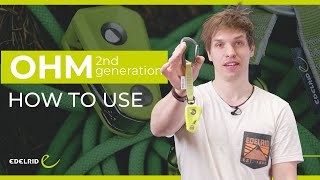 OHM 2nd Generation How to Use  EDELRID [upl. by Eizle838]