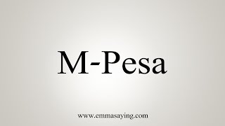 How To Say MPesa [upl. by Novy]