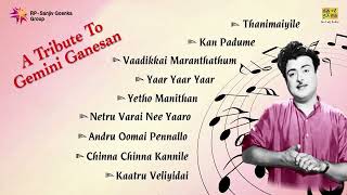 A Tribute to Gemini Ganesan  Tamil Jukebox  Thanimayile  Kan Padume  Vaadikkai Maranthathum [upl. by Childs813]