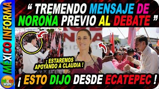 TREMENDO MENSAJE DE NOROÑA PREVIO AL DEBATE PRESIDENCIAL ESTO DIJO DE SHEINBAUM Y EL PRIAN [upl. by Bunker]