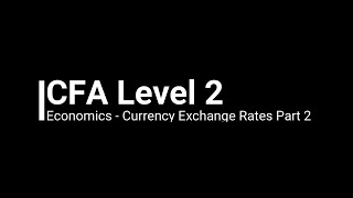 CFA Level 2 Economics  Currency Exchange Rates and Equilibrium Value Part 2 Demo [upl. by Lita676]