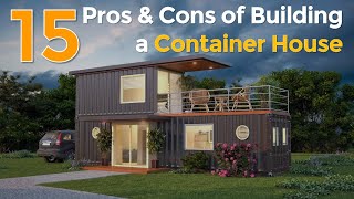 Top 15 Pros and Cons of Building a Shipping Container House [upl. by Esirahc693]