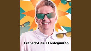 FECHADO COM GALEGUINHO [upl. by Tollmann]