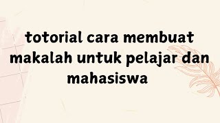 totorial cara membuat makalah untuk pelajar dan mahasiswa [upl. by Enylorac]