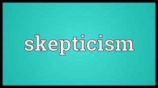 Skepticism Meaning [upl. by Ayalat944]