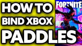 How To Bind Paddles in Fortnite Xbox 2024 [upl. by Atekan]