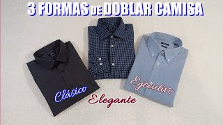 Aprende 3 Formas de Doblar Camisa Social Masculina Clasico Ejecutivo y Elegante  Tutorial [upl. by Irmo649]