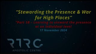 Stewarding the Presence amp War for High Places  Part 1B Steward the presence at an individual level [upl. by Bowe]