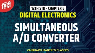 Chapter 6 Simultaneous AD Converter in Hindi  AD amp DA Converter  12th Std Electronics [upl. by Odrareve240]