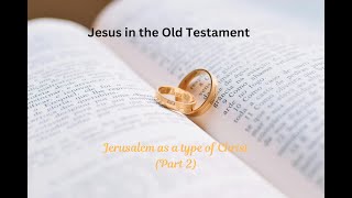 Jesus In The Old Testament Jerusalem Part 2 [upl. by Floeter774]