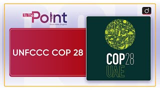 UNFCCC COP 28  To The Point  Drishti IAS English [upl. by Bedelia]