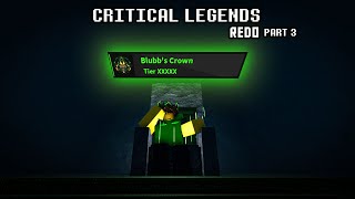 Getting MAXED LEVEL and BLUBBS CROWN  Critical Legends  Redo Part 3 [upl. by Lamoree]