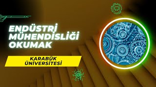 Karabük Üniversitesinde Endüstri Mühendisliği Okumak  Endüstri Mühendisliği İş İmkanları Maaş vd [upl. by Acemaj]