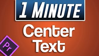 How to Center Text Tutorial  Premiere Pro CC 2020 [upl. by Esimorp80]