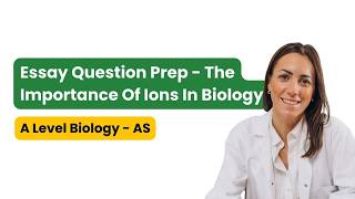 Essay Question Prep  The Importance Of Ions In Biology  AQA ALevel Biology [upl. by Yhtuv]