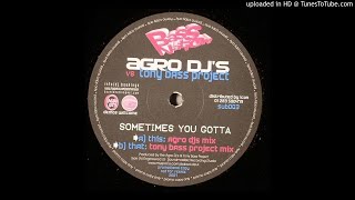 Agro DJs vs Tony Bass Project  Sometimes You Gotta Agro DJs Mix Bassline House [upl. by Mecke]