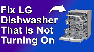 How To Fix LG Dishwasher That Is Not Turning On Reasons Why It Happens And The Solutions [upl. by Rawna]