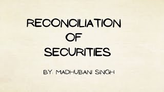 Reconciliation of Securities [upl. by Lrad]