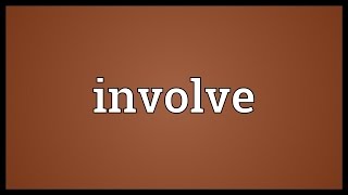 Involve Meaning [upl. by Aicenek]