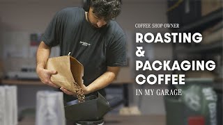 Roasting Coffee in my Garage  SPECIALTY COFFEE  PACKAGING  COFFEE SHOP  BUSINESS [upl. by Hajile]