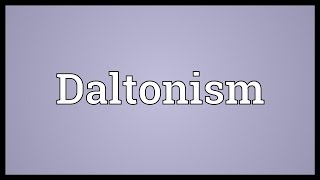 Daltonism Meaning [upl. by Lennad313]