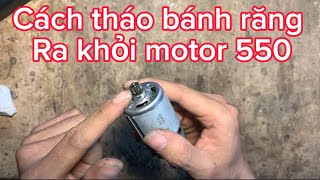 Cách tháo bánh răng ra khỏi motor 550  775  755 [upl. by Nicolais818]