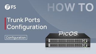 How to Configure Trunk Ports with PicOS Switch  FS [upl. by Sarkaria364]