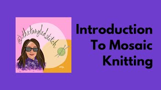 Mosaic Knitting Introduction [upl. by Brenda]