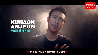 Maliq Ibrahim  Kunaon Anjeun Official Bandung Music [upl. by Iramat]