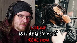 TIME FOR THE ORIGINAL VERSION  Loathe  Is It Really You REACTION [upl. by Gipsy]