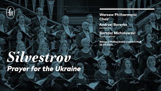 Silvestrov  quotPrayer for the Ukrainequot Warsaw Philharmonic Choir Andrzej Boreyko [upl. by Thurber15]