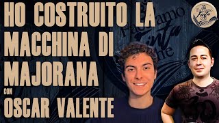 HO COSTRUITO LA MACCHINA DI MAJORANA con OSCAR VALENTE [upl. by Killian]