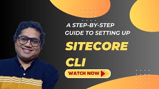 Streamline Your Sitecore Development with Sitecore CLI A StepbyStep Guide to Setting it Up  CLI [upl. by Zusman]