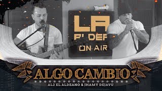 Algo Cambió  LA ALDEA ON AIR   Al2 El Aldeano amp Jhamy Dejavu [upl. by Elyrehc755]