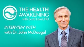 The Starch Solution Guest Dr John McDougall  THE HEALTH AWAKENING  Ep 119 [upl. by Eniak]