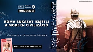 Róma bukását ismétli a modern civilizáció  Hetek Univerzum [upl. by Nogem633]