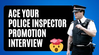 How to Ace Your Police Inspector Promotion Interview [upl. by Gaeta]