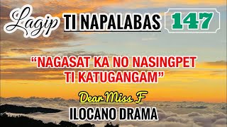 NAGASAT KA NO NASINGPET DAGITI NAIKAMANGAM  LAGIP TI NAPALABAS 147  ILOCANO DRAMA  Dear Miss F [upl. by Cinda]