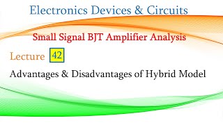 Lect 42 Advantages amp Disadvantages of Hybrid Model of BJT [upl. by Anonyw]