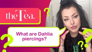 The Tea What are Dahlia Joker Piercings [upl. by Kerge]