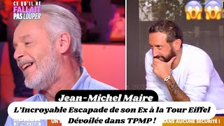 JeanMichel Maire  L’Incroyable Escapade de son Ex à la Tour Eiffel Dévoilée dans TPMP [upl. by Ylimme]