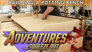 Adventures in SqueezeoutA Glue Nightmare  How to Build a Potting Bench [upl. by Cordier17]