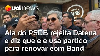 Datena Ala do PSDB rejeita apresentador e diz que ele usa partido para renovar com Band [upl. by Fleece]