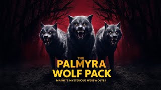 The Palmyra Wolf Pack Unraveling Maines 1958 Werewolf Mystery [upl. by Gaves]