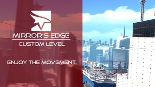 Enjoy the Movement  Mirrors Edge Custom Map [upl. by Ulphi]